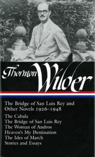 The Bridge of San Luis Rey and Other Novels, 1926-1948