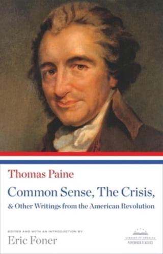 Common Sense, The Crisis & Other Writings from the American Revolution