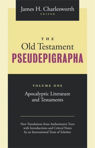 The Old Testament Pseudepigrapha. Vol. 1 Apocalyptic Literature and Testaments