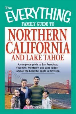 The Everything Family Guide to Northern California and Lake Tahoe
