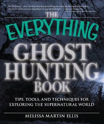 The Everything Ghost Hunting Book