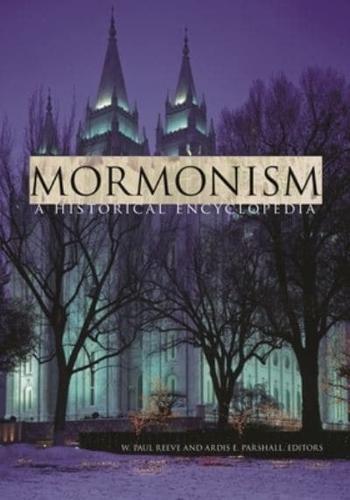 Mormonism: A Historical Encyclopedia