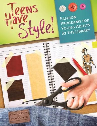 Teens Have Style!: Fashion Programs for Young Adults at the Library