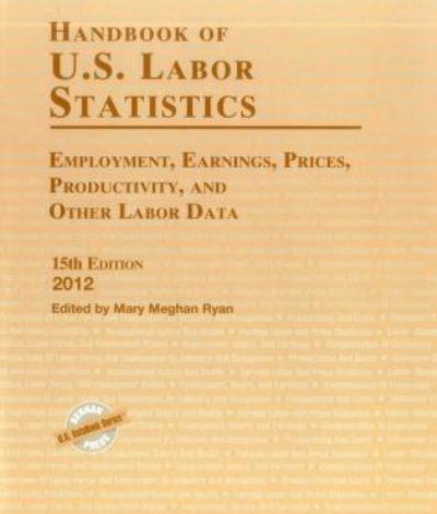 Handbook of U.S. Labor Statistics 2012