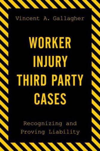 Worker Injury Third Party Cases: Recognizing and Proving Liability