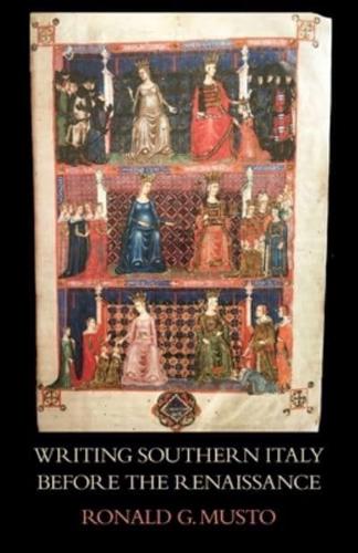 Writing Southern Italy Before the Renaissance:  Trecento Historians of the Mezzogiorno