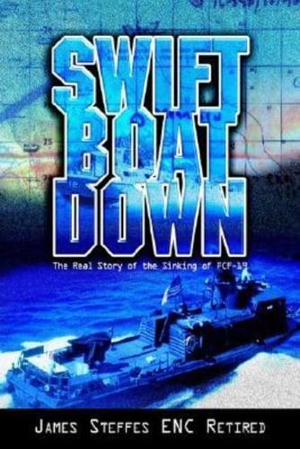 Swift Boat Down: The Real Story of the Sinking of Pcf-19