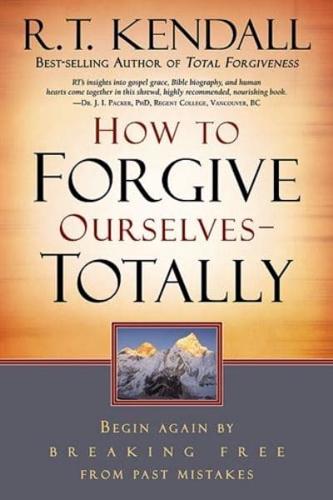 How to Forgive Ourselves-- Totally