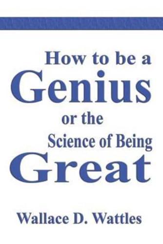 How to Be a Genius or the Science of Being Great