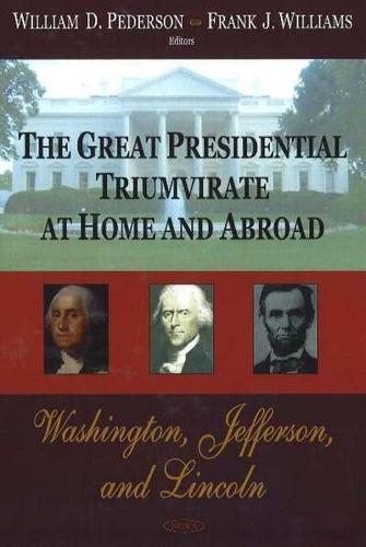 The Great Presidential Triumvirate at Home and Abroad
