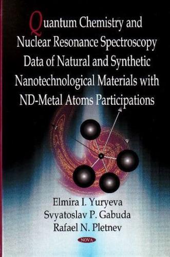 Quantum Chemistry and Nuclear Resonance Spectroscopy Data of Natural and Synthetic Nanotechnological Materials With ND-Metal Atoms Participations