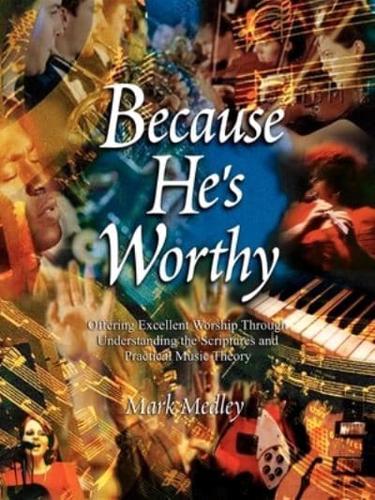 Because He's Worthy