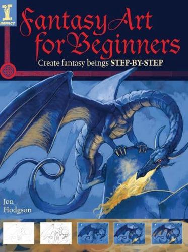 Fantasy Art for Beginners: Create Fantasy Beings Step-by-Step
