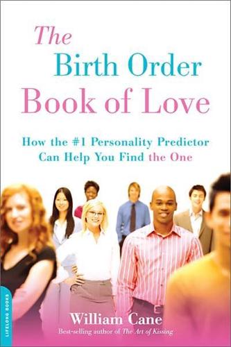 The Birth Order Book of Love: How the #1 Personality Predictor Can Help You Find ""the One""