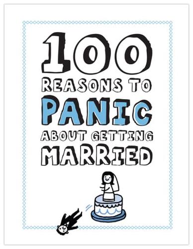 100 Reasons to Panic About Getting Married