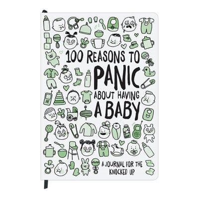 100 Reasons to Panic About Having a Baby Journal