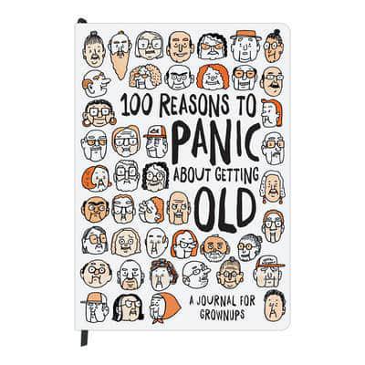 100 Reasons to Panic About Getting Old Journal