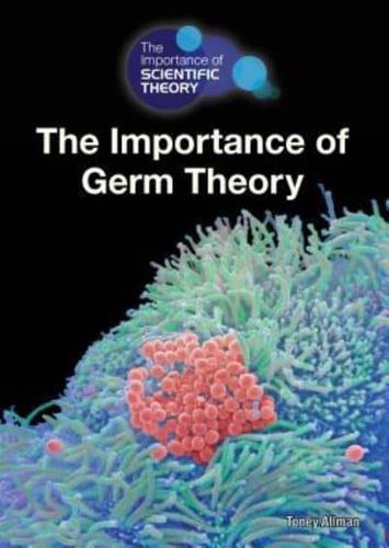The Importance of Germ Theory