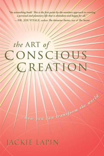 The Art of Conscious Creation
