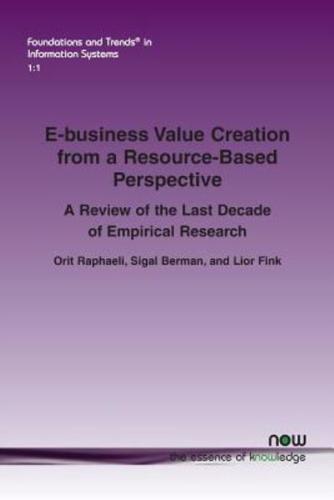 E-business Value Creation from a Resource-Based Perspective: A Review of the Last Decade of Empirical Research