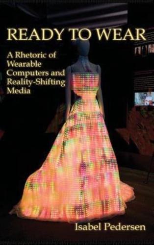 Ready to Wear: A Rhetoric of Wearable Computers and Reality-Shifting Media