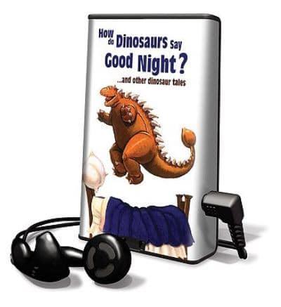 How Do Dinosaurs Say Good Night?... And Other Dinosaur Tales