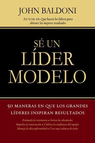 Se un Lider Modelo: 50 Maneras en Que los Grandes Lideres Inspiran Resultados = Lead by Example