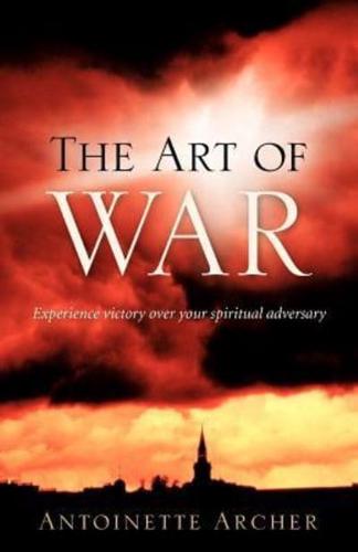 The Art of War, Experiencing Victory Aganist Your Spiritual Adversary