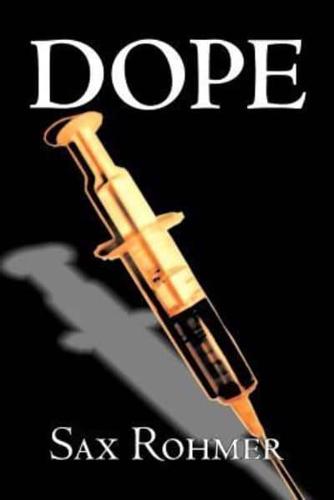 Dope by Sax Rohmer, Fiction, Action & Adventure