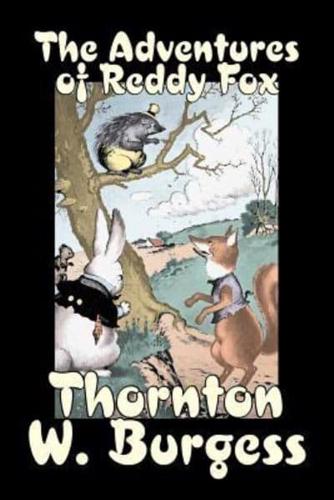 The Adventures of Reddy Fox by Thornton Burgess, Fiction, Animals, Fantasy & Magic