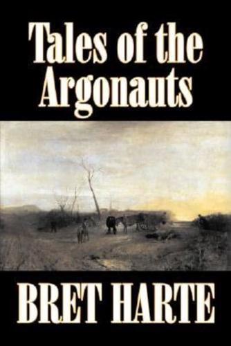 Tales of the Argonauts by Bret Harte, Fiction, Short Stories, Westerns, Historical