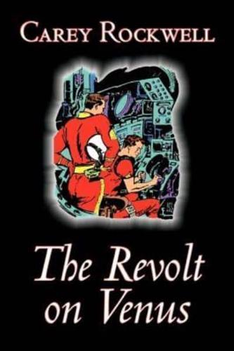 The Revolt on Venus by Carey Rockwell, Science Fiction, Adventure