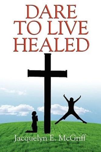 Dare To Live Healed