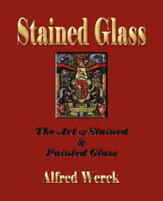 The Art of Stained and Painted Glass