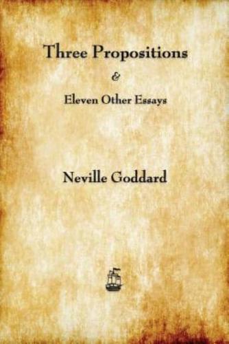 Three Propositions and Eleven Other Essays