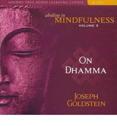 Abiding in Mindfulness. Volume 3 On Dhamma