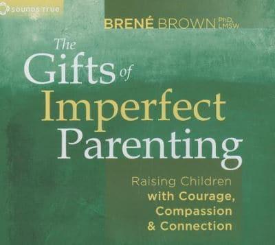 The Gifts of Imperfect Parenting