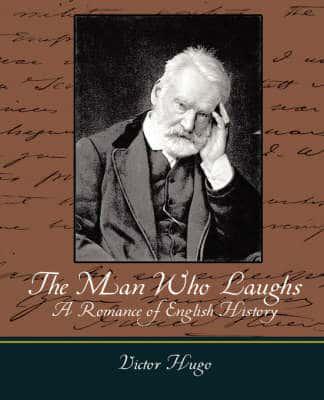 The Man Who Laughs A Romance of English History