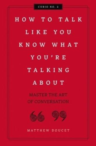 How to Talk Like You Know What You're Talking About