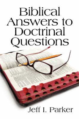 Biblical Answers to Doctrinal Questions