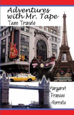 Adventures with Mr. Tape: Teen Travels