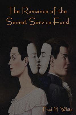 Romance of the Secret Service Fund