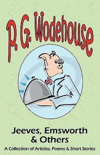 Jeeves, Emsworth & Others: A Collection of Articles, Poems & Short Stories- From the Manor Wodehouse Collection, a Selection from the Early Works