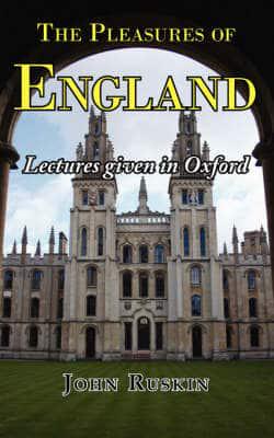 The Pleasures of England - Lectures Given in Oxford