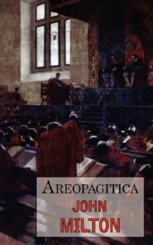 Areopagitica: A Defense of Free Speech - Includes Reproduction of the First Page of the Original 1644 Edition