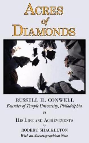 Acres of Diamonds : The Russell Conwell (Founder of Temple University) Story