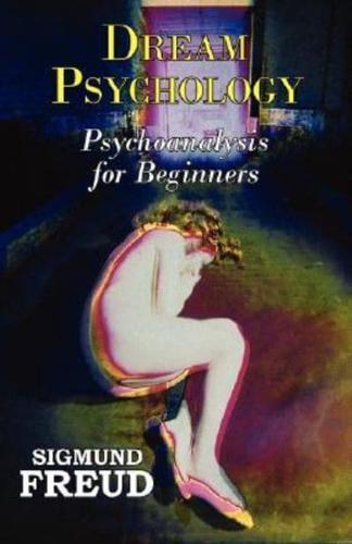 Dr. Freud's Dream Psychology - Psychoanalysis for Beginners