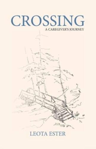 CROSSING : A CAREGIVER'S JOURNEY