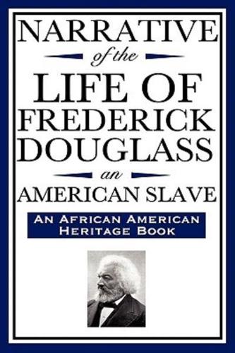 Narrative of the Life of Frederick Douglass, an American Slave: Written by Himself (an African American Heritage Book)