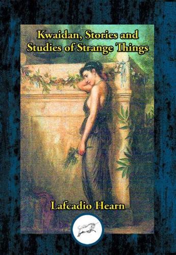 Kwaidan, Stories and Studies of Strange Things